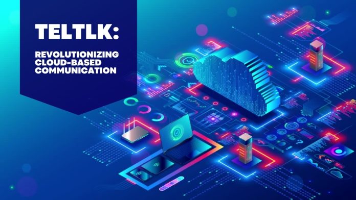 Teltlk Revolutionizing Cloud-Based Communication