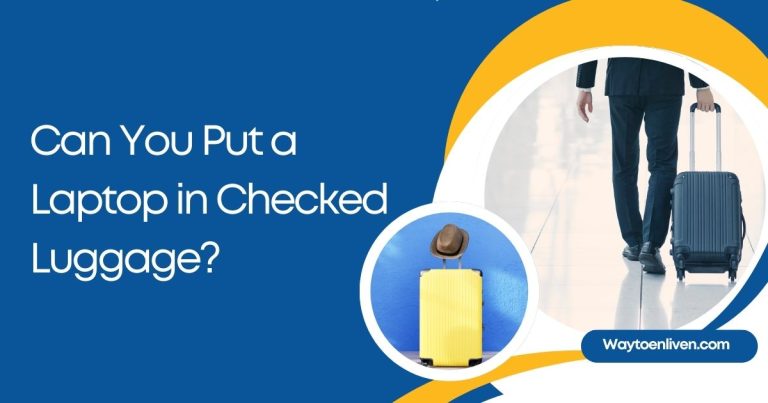 Can You Put a Laptop in Checked Luggage?