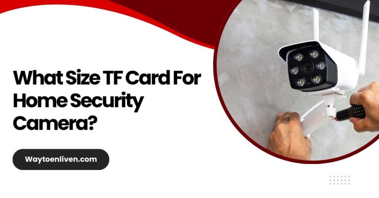 What Size TF Card For Home Security Camera?