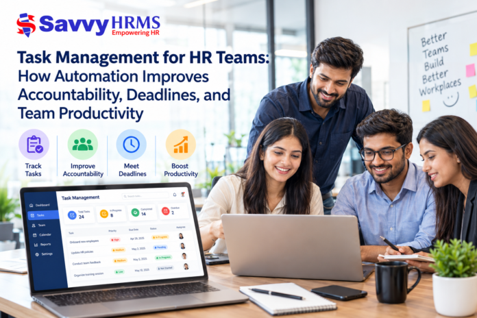 Task Management for HR Teams - How Automation Improves Accountability, Deadlines, and Team Productivity HR Task Management Software